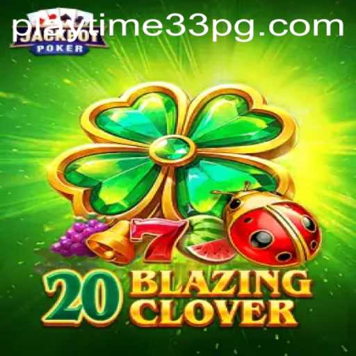 Unveiling the Thrills of 20BlazingClover: Your Ultimate Guide