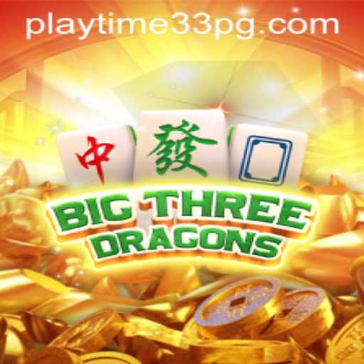 Exploring the Thrills of BigThreeDragons: A New Era in Gaming with PlayTime33
