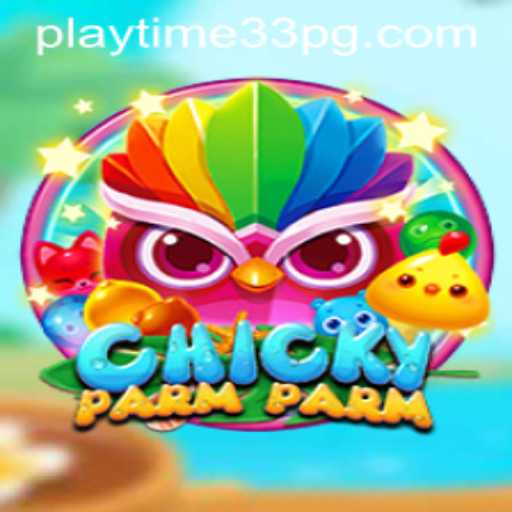 Discover the Exciting World of ChickyParmParm: A Unique Gaming Experience with PlayTime33