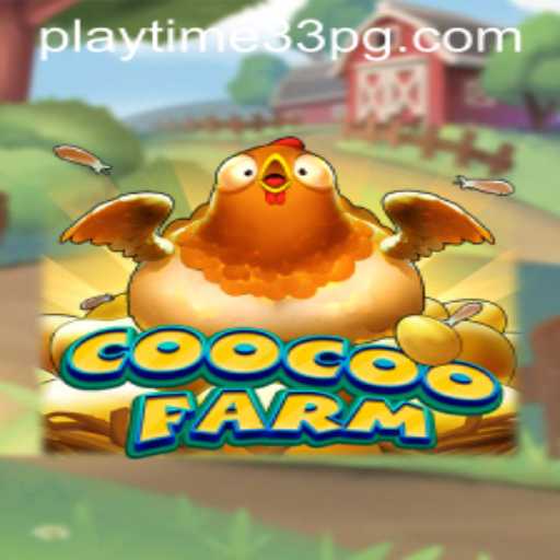 Master the Adventure of CooCooFarm with PlayTime33
