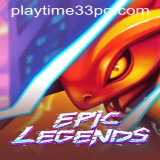 EpicLegends: A Thrilling Adventure Awaits with PlayTime33