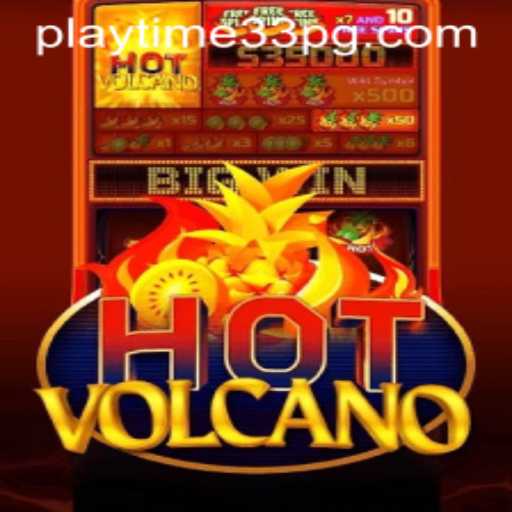 Exploring the Exciting World of HotVolcano with PlayTime33