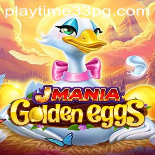 Discovering the Thrills of JManiaGoldenEggs: A Deep Dive Into PlayTime33