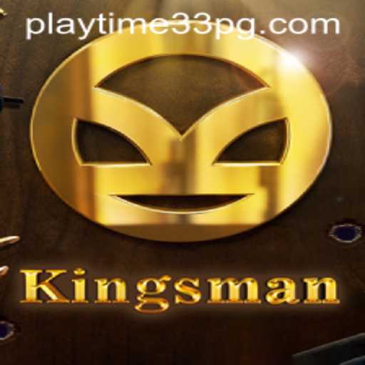 Unlock the Adventure in Kingsman: An Ultimate Guide to PlayTime33