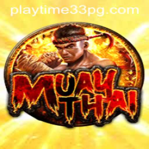 Discover the Thrills of 'MuayThai': An Immersive Gaming Experience with 'PlayTime33'