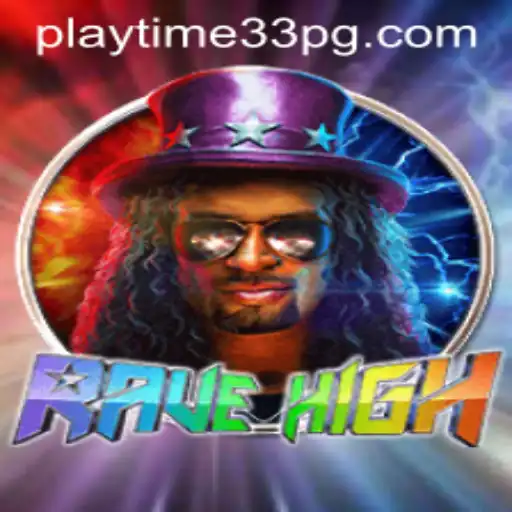 Unveiling the Thrills of RaveHigh: An Insight into PlayTime33