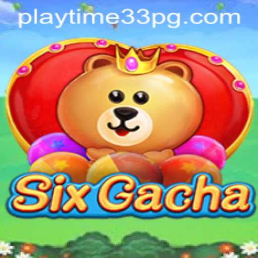 Exploring the Exciting World of SixGacha with PlayTime33