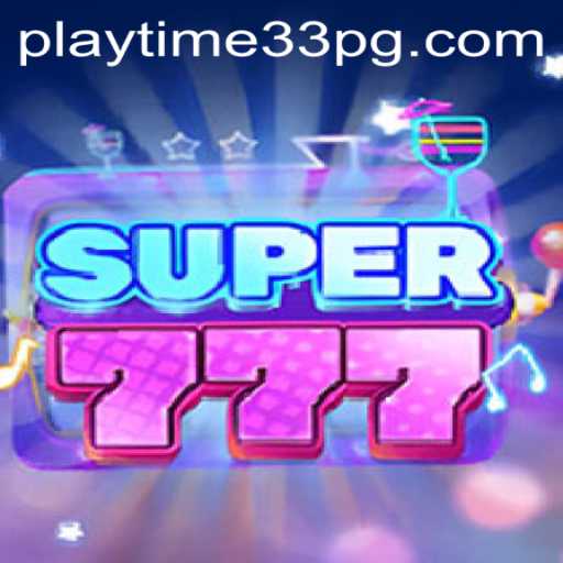 Super777: The Thrilling Adventure of PlayTime33