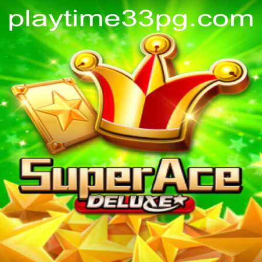 Unveiling the Thrills of SuperAceDeluxe: PlayTime33 Gaming Experience