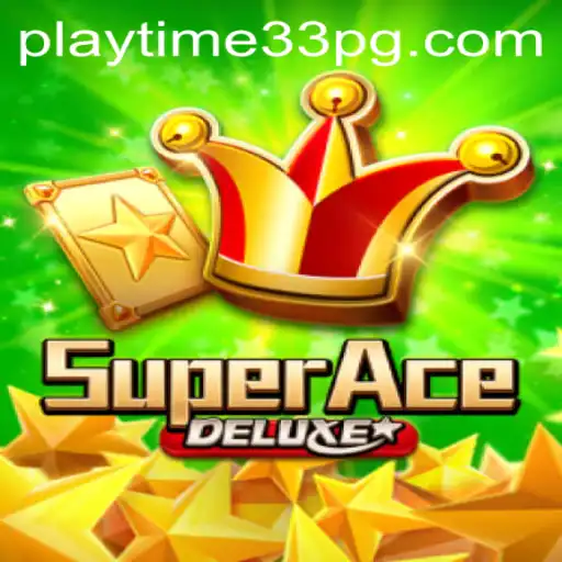 Unveiling the Thrills of SuperAceDeluxe: PlayTime33 Gaming Experience