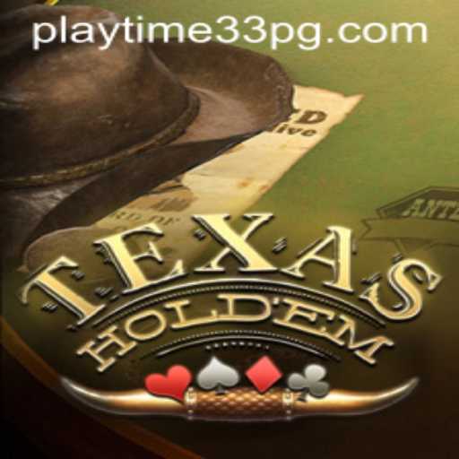 Mastering the Art of Texas Holdem in the Digital Age with PlayTime33