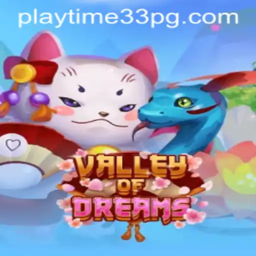 Explore the Enchanting World of ValleyofDreams: An In-Depth Guide to PlayTime33